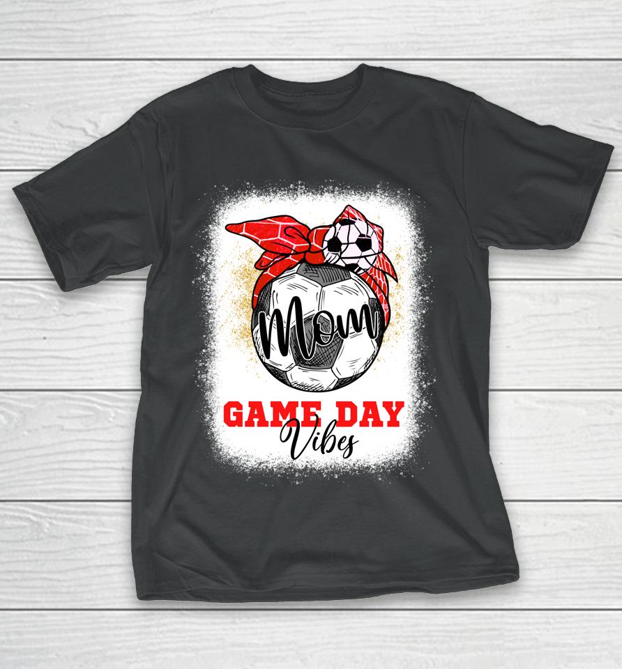 Soccer Mom Bleached Bun Mothers Day Soccer Mom Game Day Vibe T-Shirt