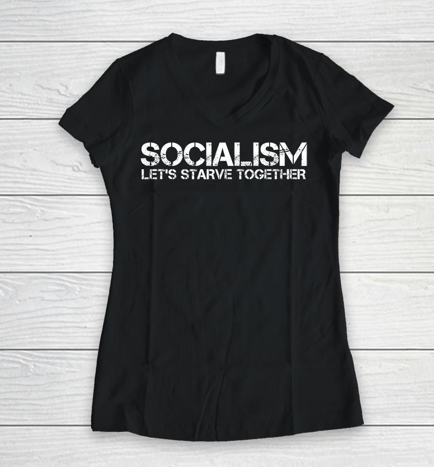 Socialism Let's Starve Together Women V-Neck T-Shirt