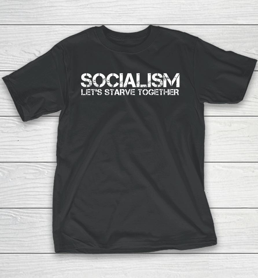 Socialism Let's Starve Together Youth T-Shirt