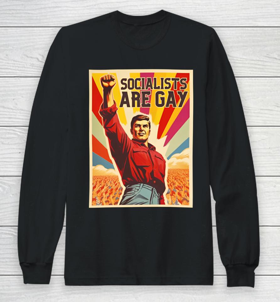Socialists Are Gay Crewneck Long Sleeve T-Shirt