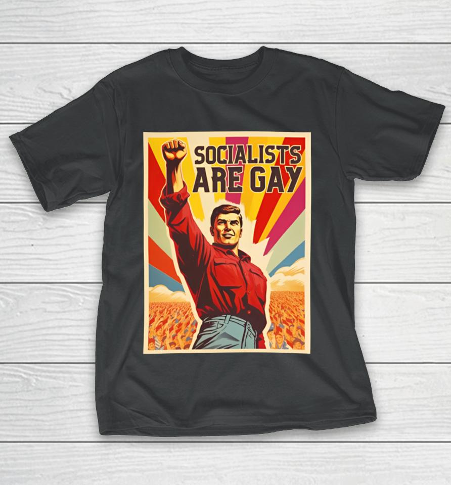 Socialists Are Gay Crewneck T-Shirt
