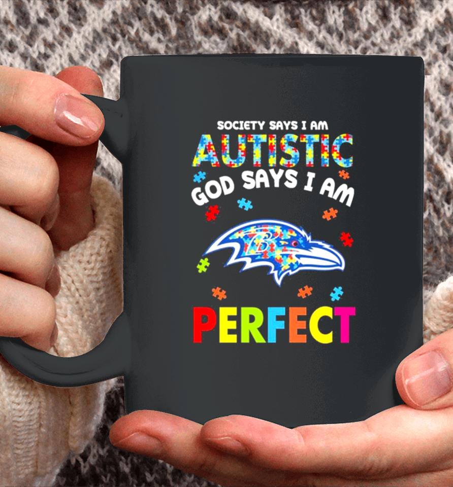 Society Says I Am Autism God Says I Am Baltimore Ravens Perfect Coffee Mug