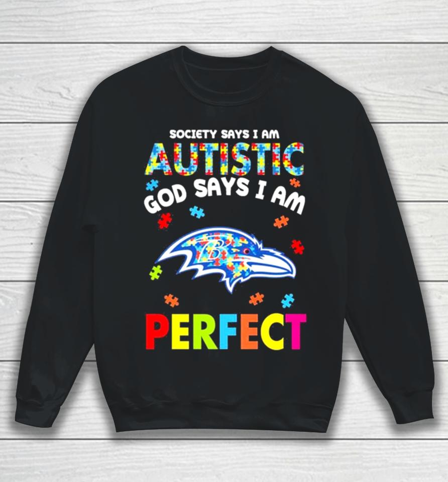Society Says I Am Autism God Says I Am Baltimore Ravens Perfect Sweatshirt