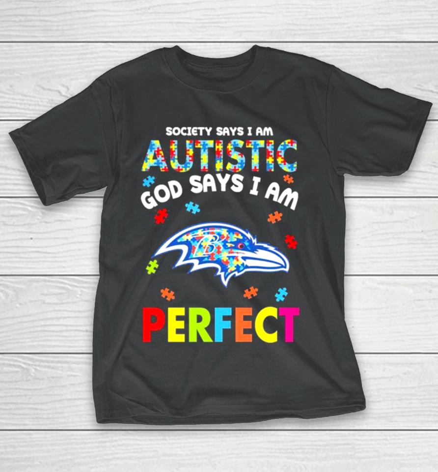 Society Says I Am Autism God Says I Am Baltimore Ravens Perfect T-Shirt