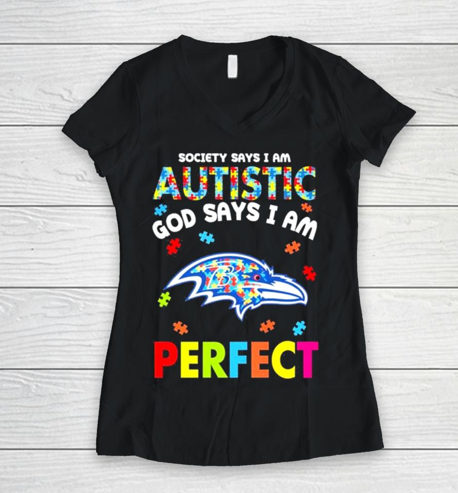 Society Says I Am Autism God Says I Am Baltimore Ravens Perfect Women V-Neck T-Shirt