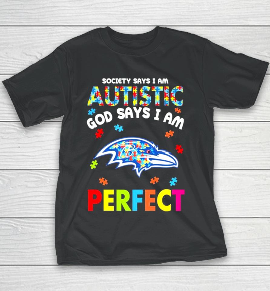 Society Says I Am Autism God Says I Am Baltimore Ravens Perfect Youth T-Shirt