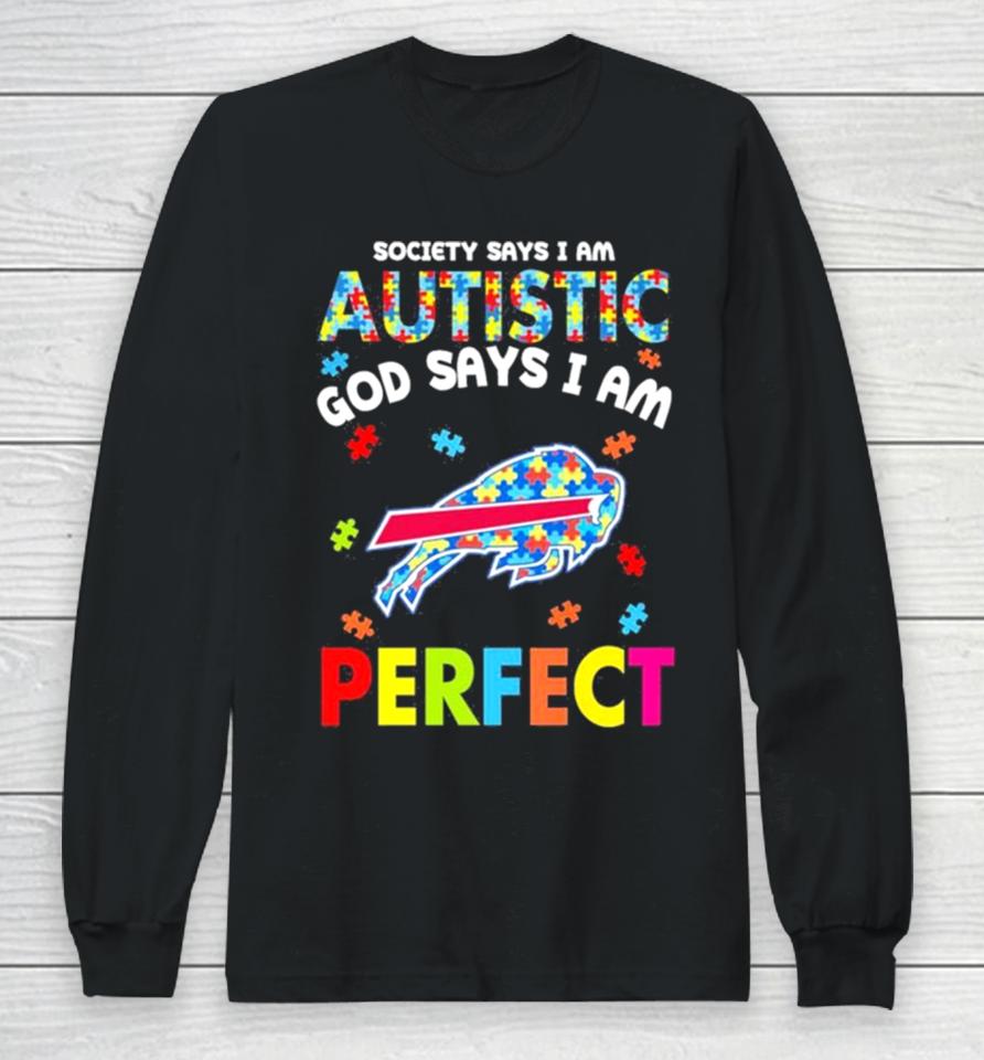 Society Says I Am Autism God Says I Am Buffalo Bills Perfect Long Sleeve T-Shirt