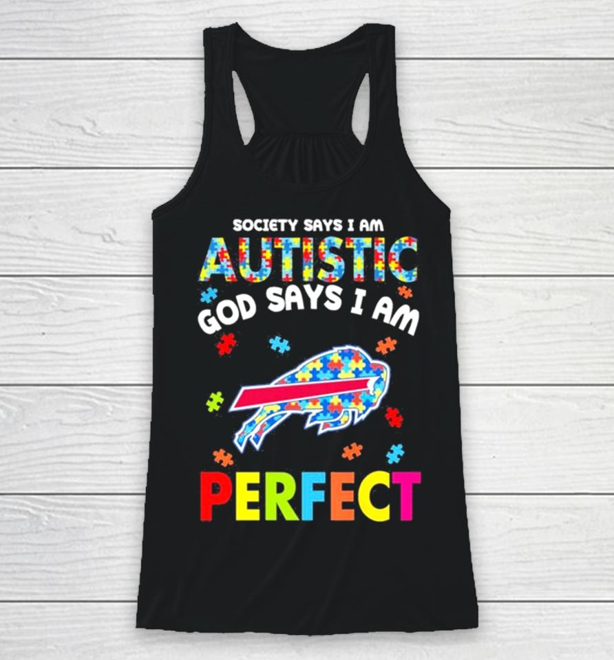 Society Says I Am Autism God Says I Am Buffalo Bills Perfect Racerback Tank