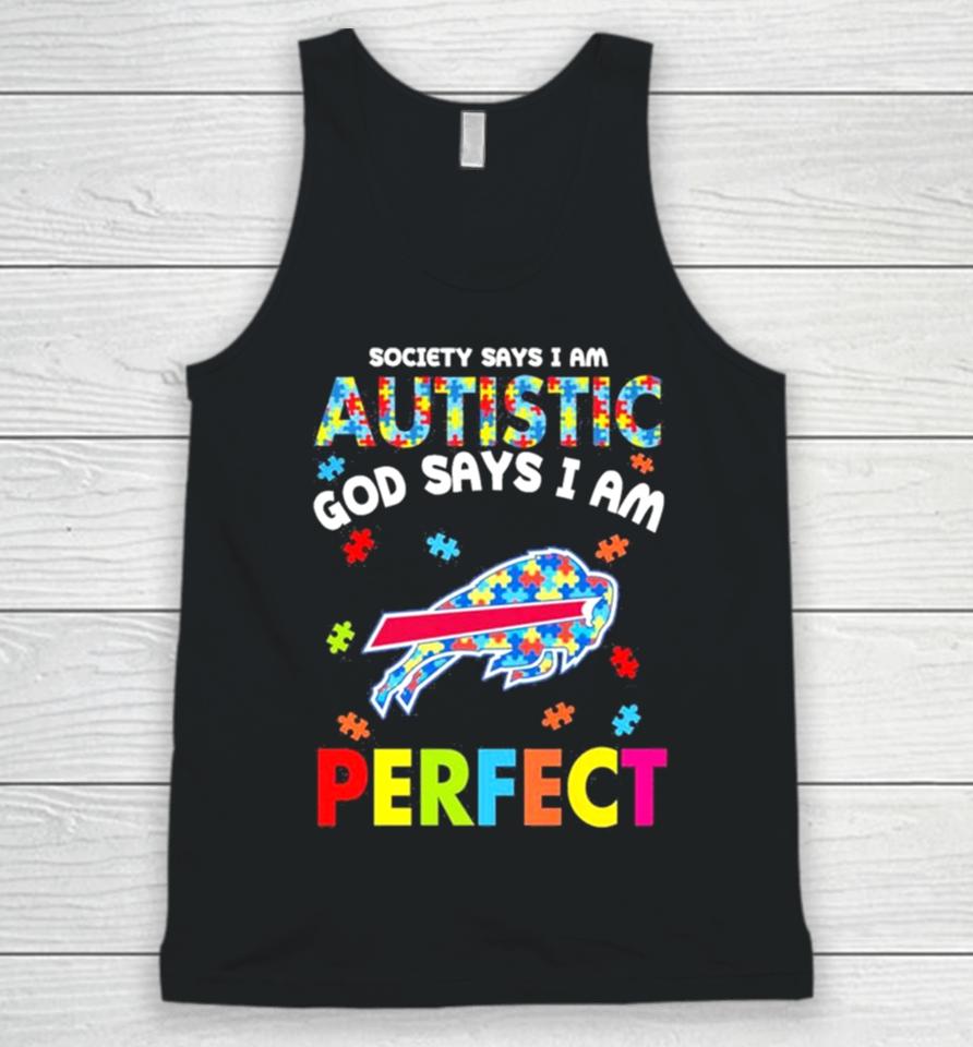 Society Says I Am Autism God Says I Am Buffalo Bills Perfect Unisex Tank Top