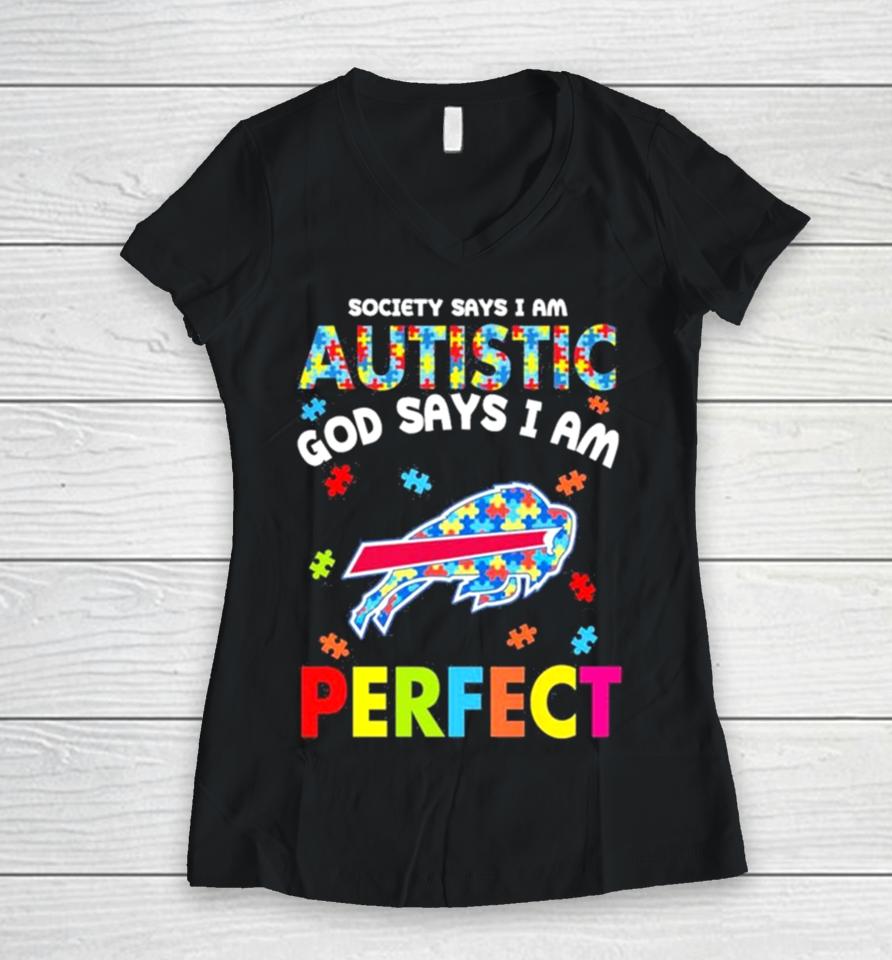 Society Says I Am Autism God Says I Am Buffalo Bills Perfect Women V-Neck T-Shirt