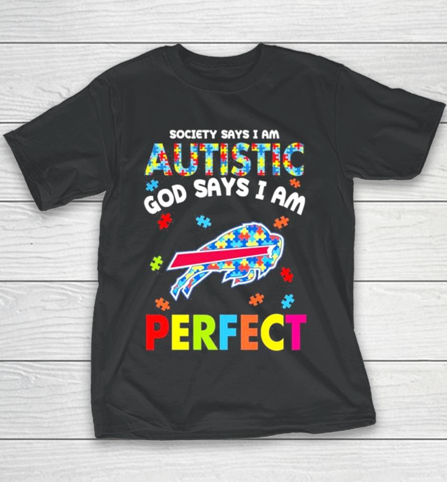 Society Says I Am Autism God Says I Am Buffalo Bills Perfect Youth T-Shirt