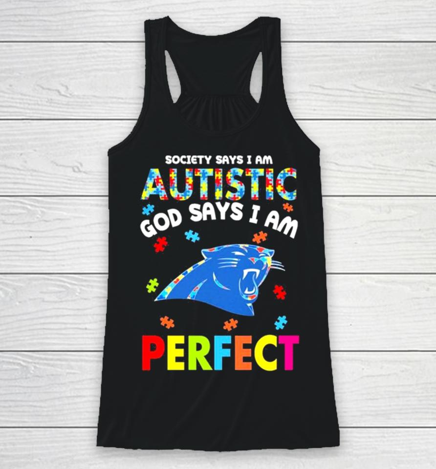 Society Says I Am Autism God Says I Am Carolina Panthers Perfect Racerback Tank