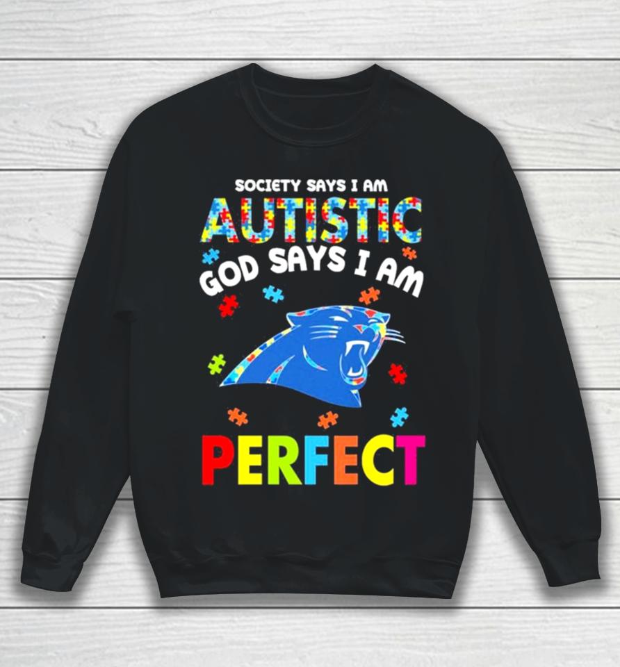 Society Says I Am Autism God Says I Am Carolina Panthers Perfect Sweatshirt