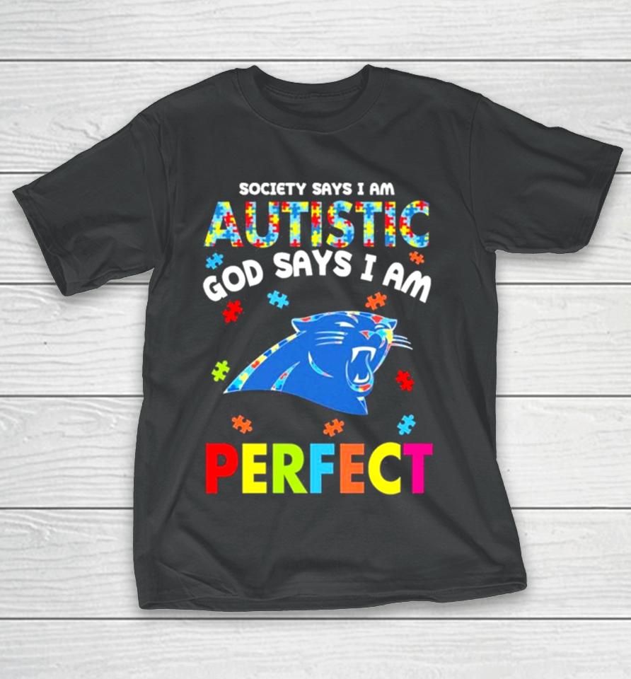 Society Says I Am Autism God Says I Am Carolina Panthers Perfect T-Shirt