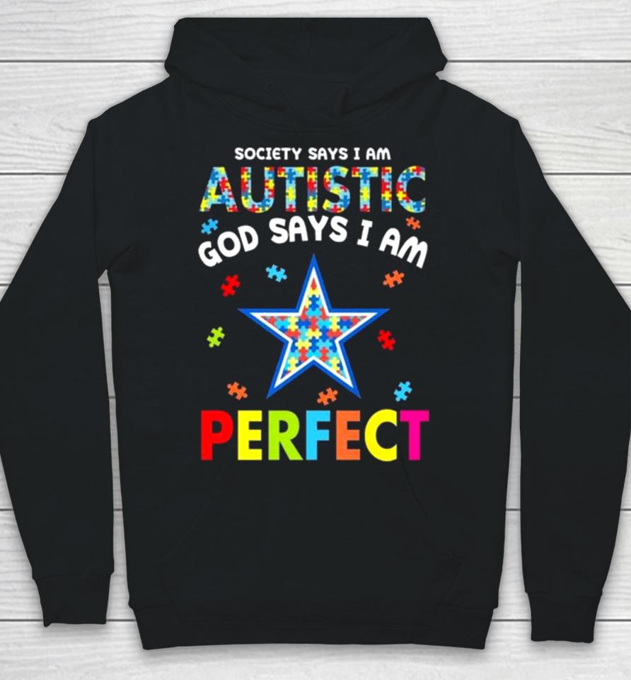 Society Says I Am Autism God Says I Am Dallas Cowboys Perfect Hoodie