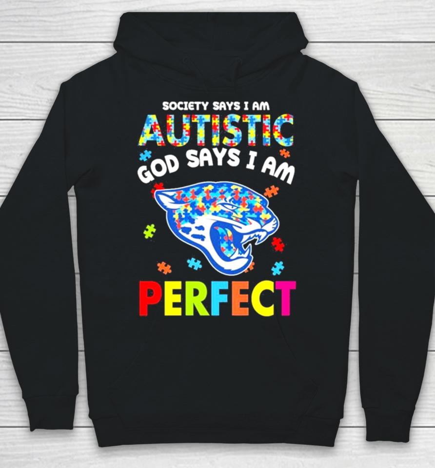 Society Says I Am Autism God Says I Am Jacksonville Jaguars Perfect Hoodie
