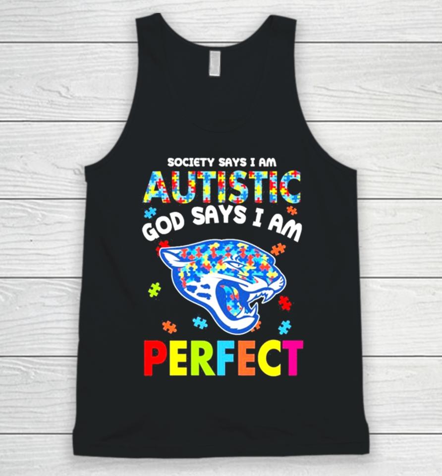 Society Says I Am Autism God Says I Am Jacksonville Jaguars Perfect Unisex Tank Top
