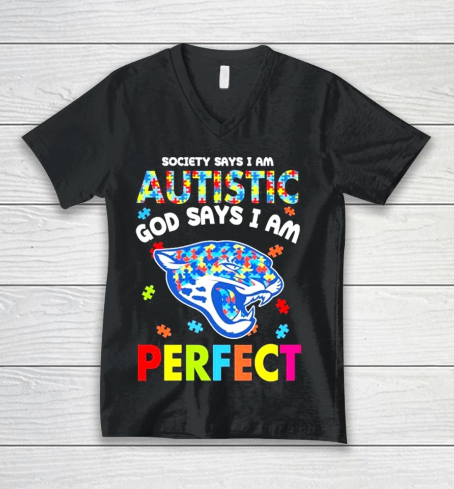 Society Says I Am Autism God Says I Am Jacksonville Jaguars Perfect Unisex V-Neck T-Shirt