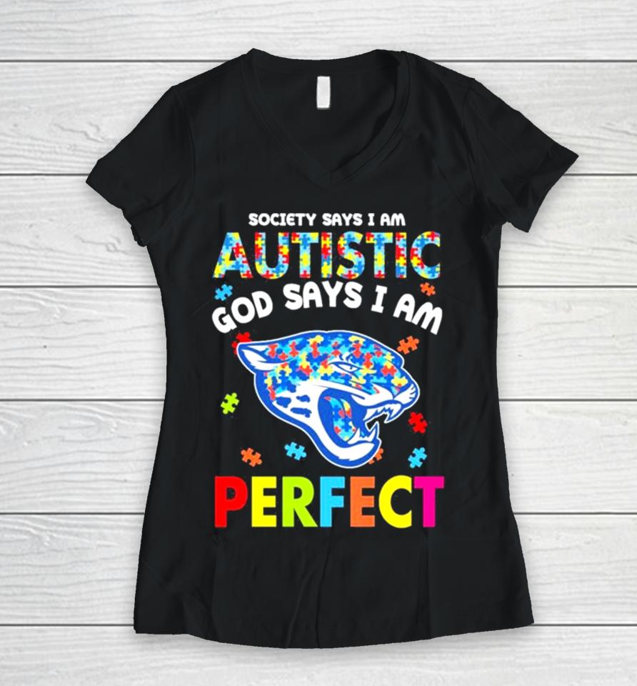 Society Says I Am Autism God Says I Am Jacksonville Jaguars Perfect Women V-Neck T-Shirt