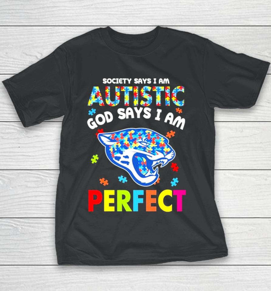 Society Says I Am Autism God Says I Am Jacksonville Jaguars Perfect Youth T-Shirt