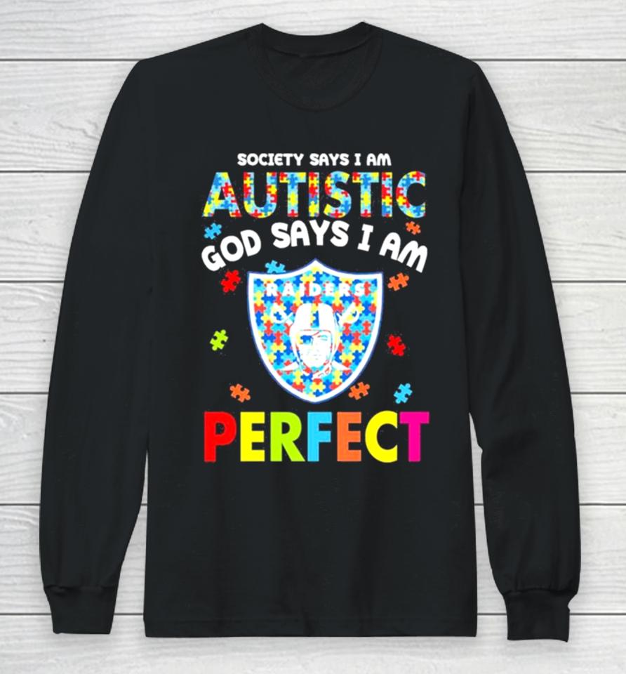Society Says I Am Autism God Says I Am Las Vegas Raiders Perfect Long Sleeve T-Shirt