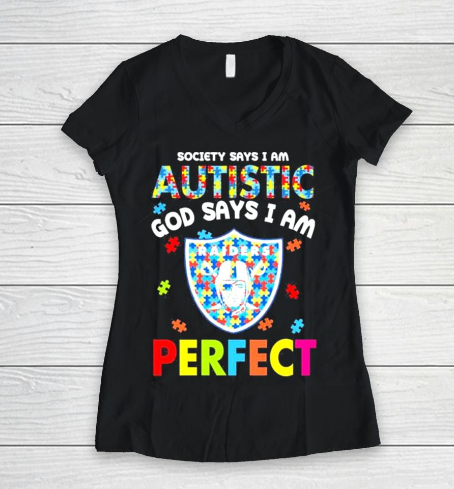 Society Says I Am Autism God Says I Am Las Vegas Raiders Perfect Women V-Neck T-Shirt