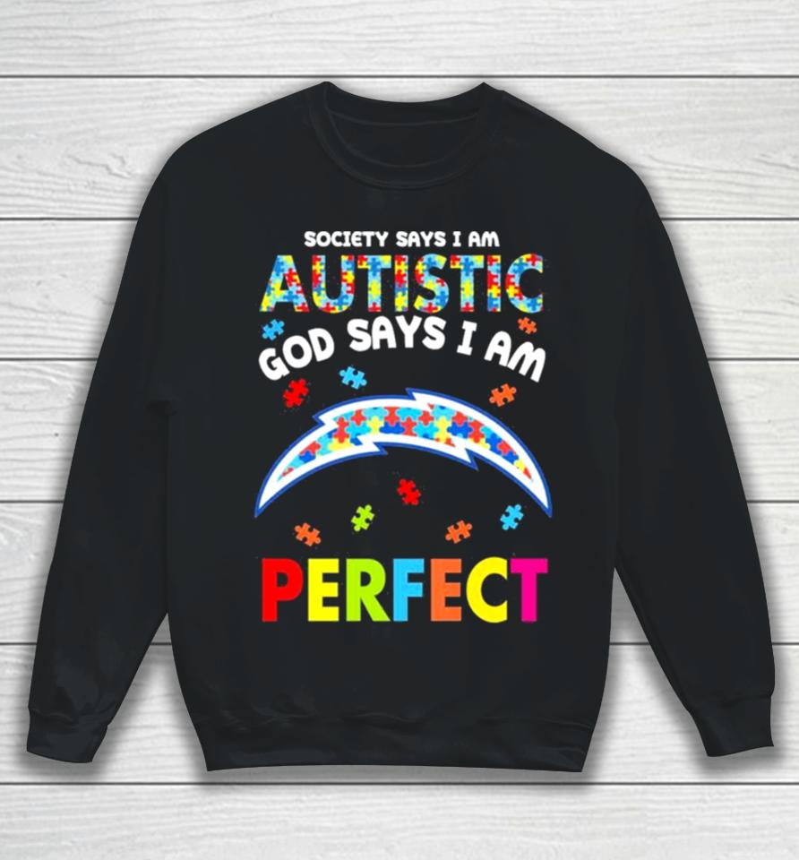 Society Says I Am Autism God Says I Am Los Angeles Chargers Perfect Sweatshirt