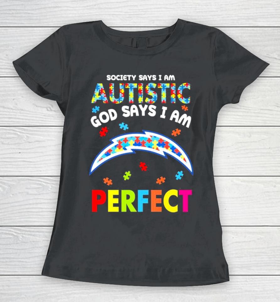 Society Says I Am Autism God Says I Am Los Angeles Chargers Perfect Women T-Shirt