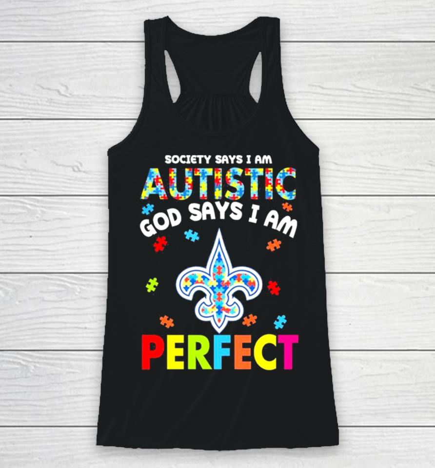 Society Says I Am Autism God Says I Am New Orleans Saints Perfect Racerback Tank