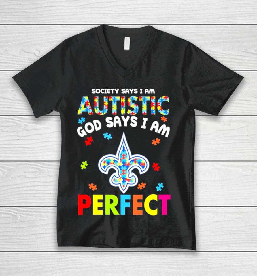 Society Says I Am Autism God Says I Am New Orleans Saints Perfect Unisex V-Neck T-Shirt