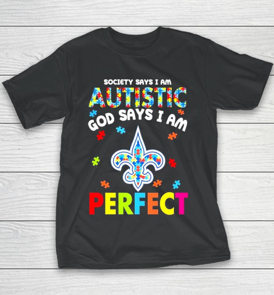 Society Says I Am Autism God Says I Am New Orleans Saints Perfect Youth T-Shirt