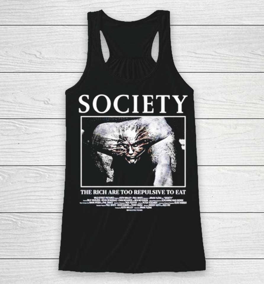 Society The Rich Are Too Repulsive To Eat Racerback Tank