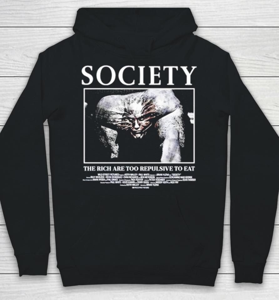 Society The Rich Are Too Repulsive To Eat Hoodie