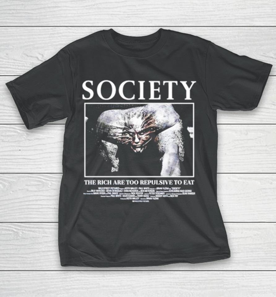 Society The Rich Are Too Repulsive To Eat T-Shirt