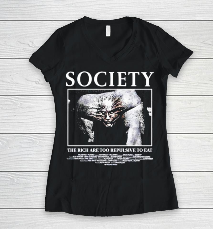 Society The Rich Are Too Repulsive To Eat Women V-Neck T-Shirt