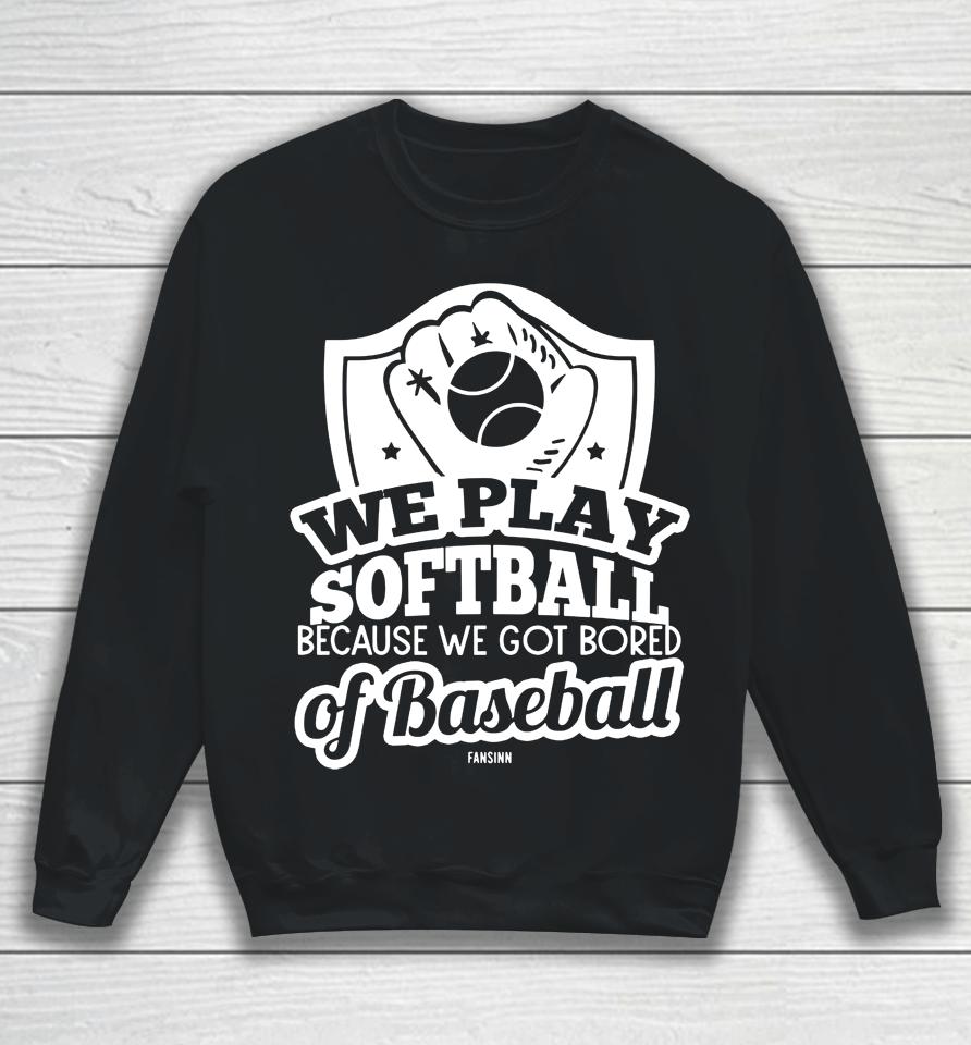 Softball Saying Sweatshirt