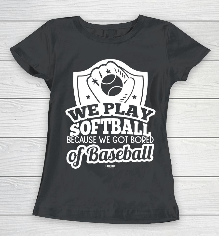 Softball Saying Women T-Shirt