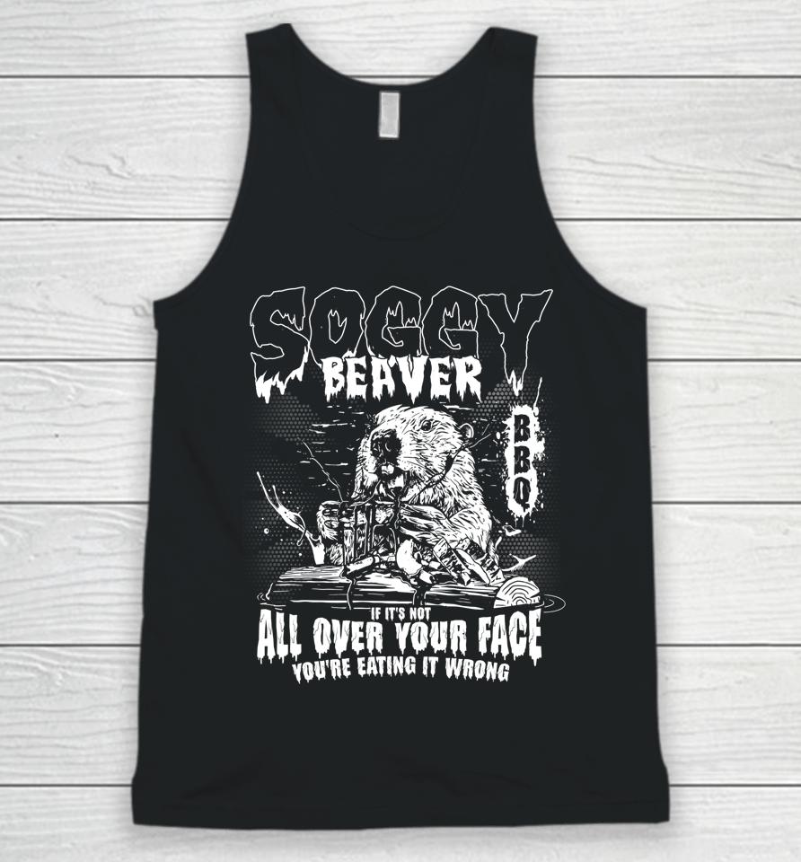 Soggy Beaver Bbq If It's Not All Over Your Face Unisex Tank Top