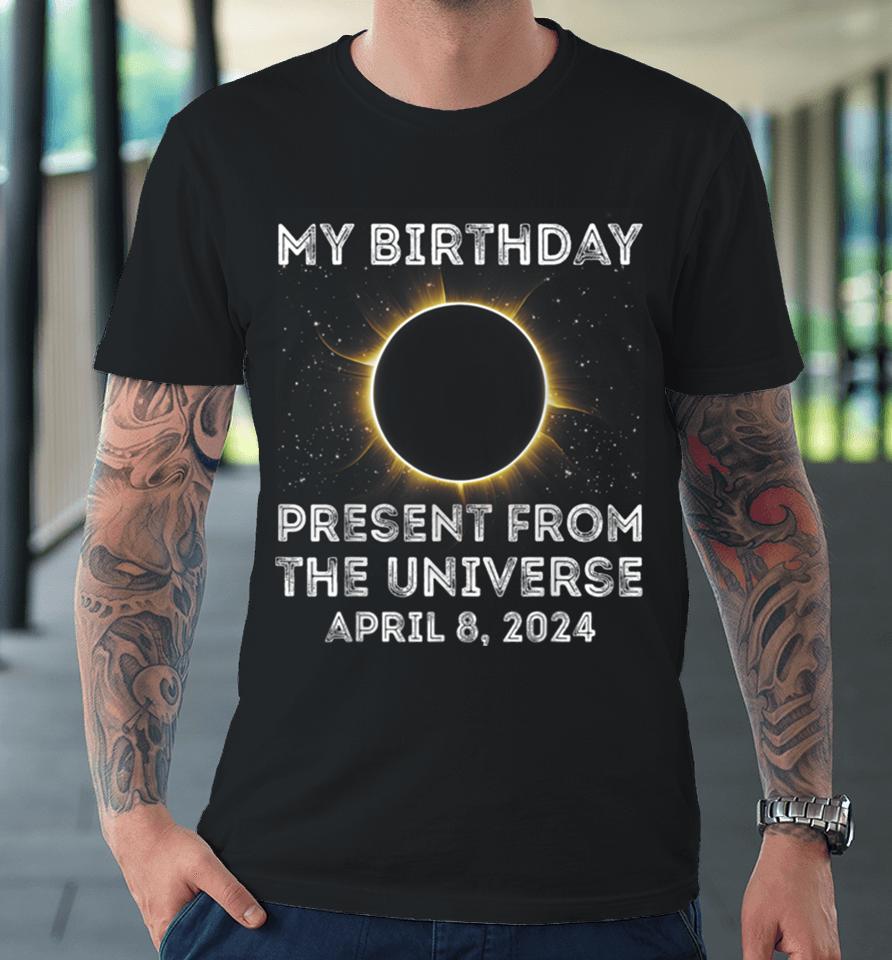 Solar Eclipse 2024 Birthday Present 4.8.24 Totality Universe Premium T-Shirt