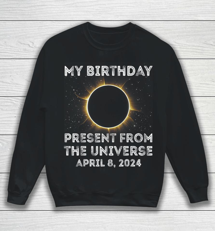 Solar Eclipse 2024 Birthday Present 4.8.24 Totality Universe Sweatshirt