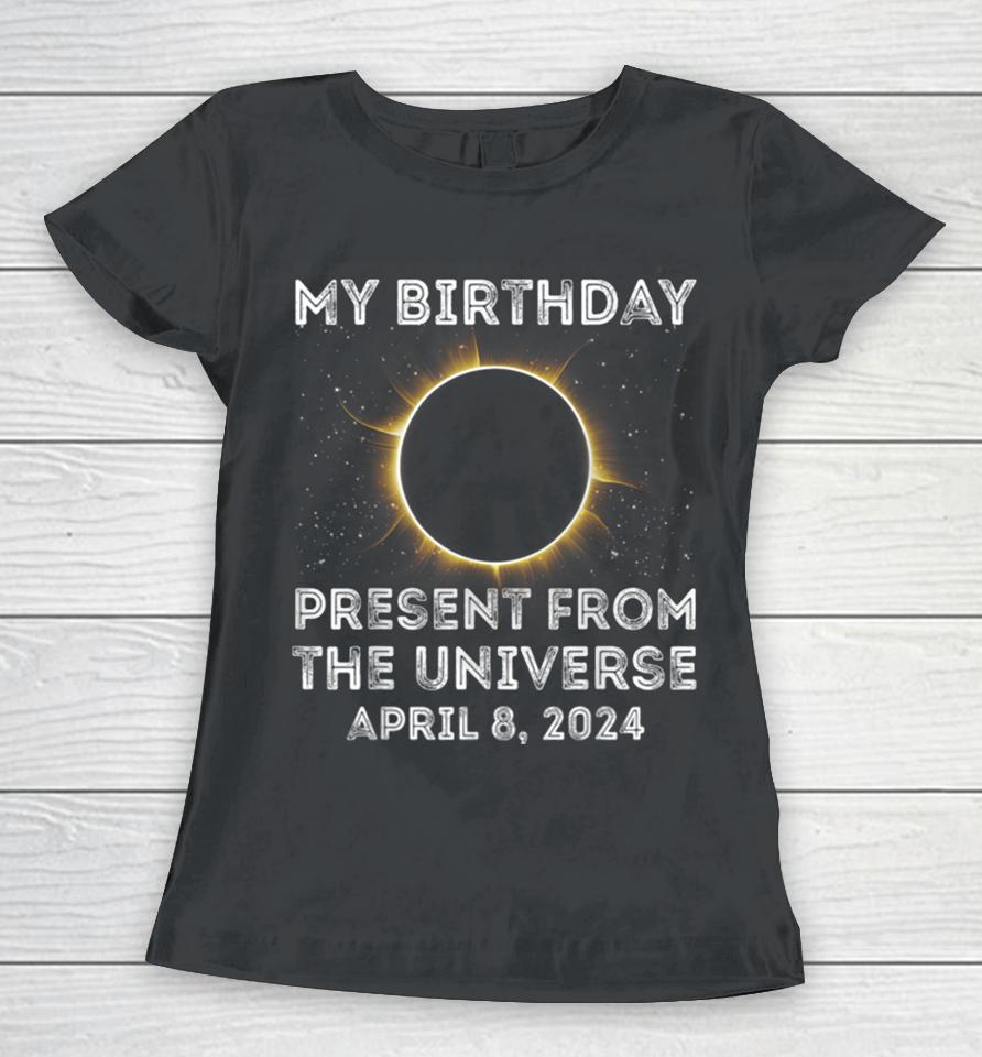 Solar Eclipse 2024 Birthday Present 4.8.24 Totality Universe Women T-Shirt