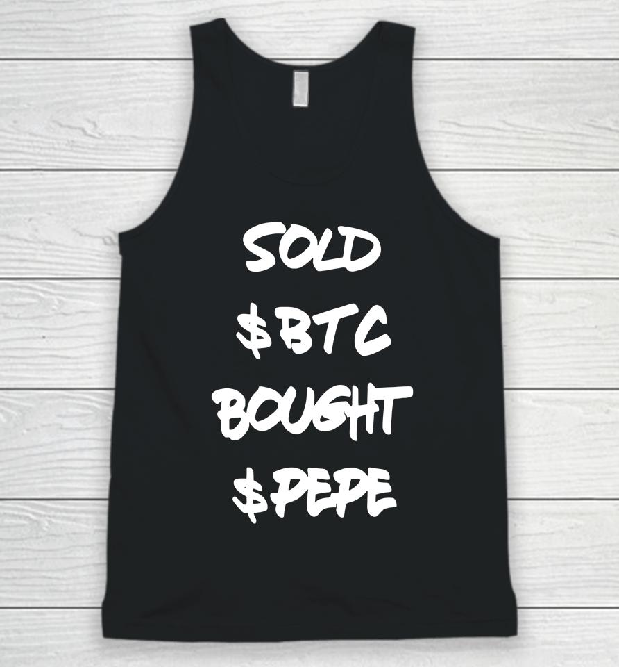 Sold $Btc Bought $Pepe Unisex Tank Top