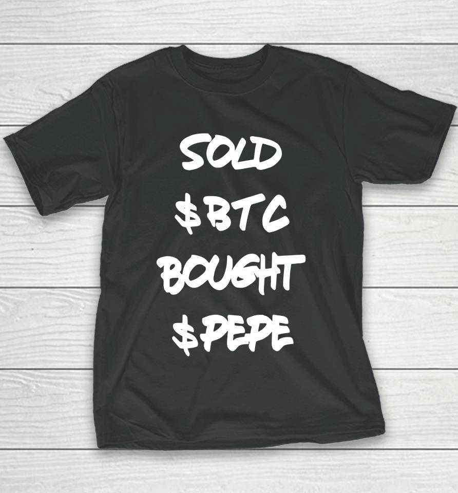 Sold $Btc Bought $Pepe Youth T-Shirt