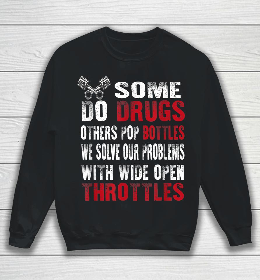 Some Do Drugs Other Pop Bottles Throttles Funny Men Racing Sweatshirt