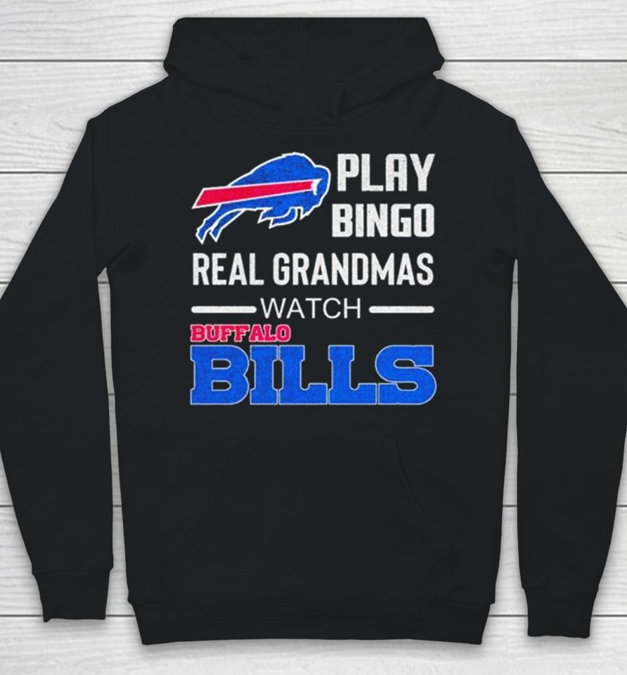 Some Grandmas Play Bingo Real Grandmas Watch Buffalo Bills Football 2024 Hoodie