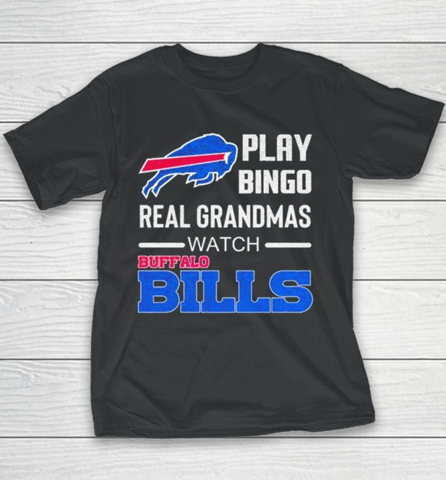 Some Grandmas Play Bingo Real Grandmas Watch Buffalo Bills Football 2024 Youth T-Shirt