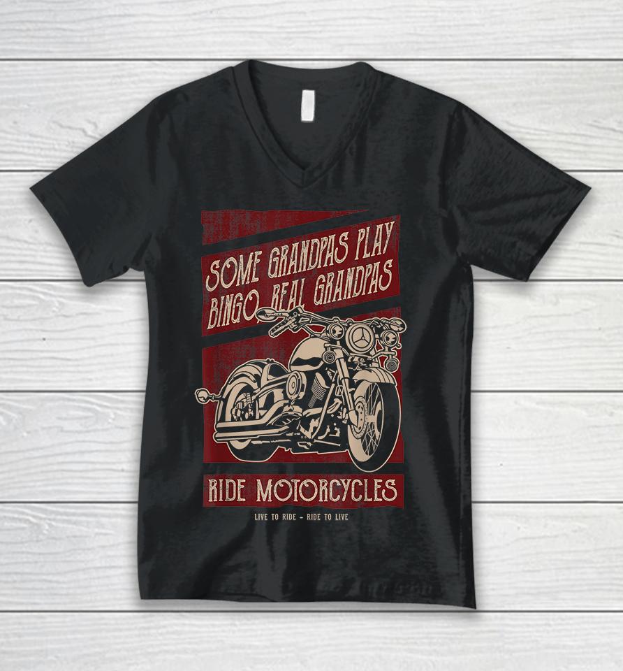 Some Grandpas Play Bingo Real Grandpas Ride Motorcycles Unisex V-Neck T-Shirt