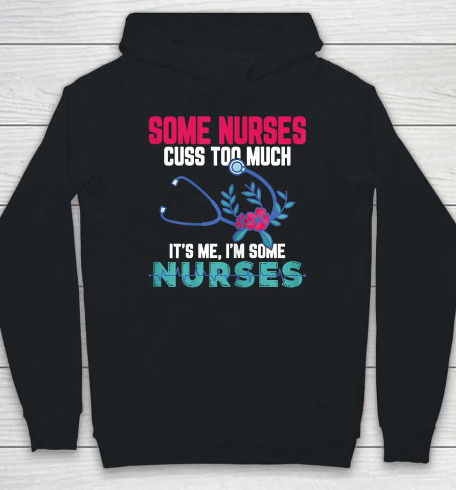 Some Nurses Cuss Too Much Funny Nurse Hoodie