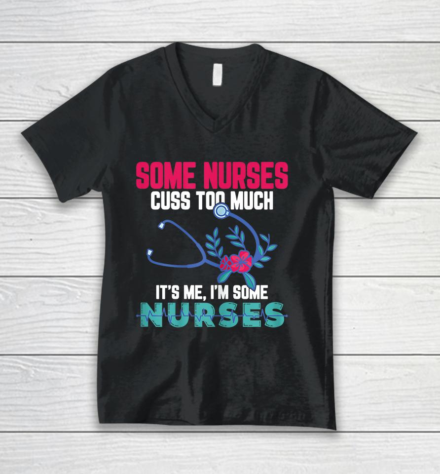 Some Nurses Cuss Too Much Funny Nurse Unisex V-Neck T-Shirt