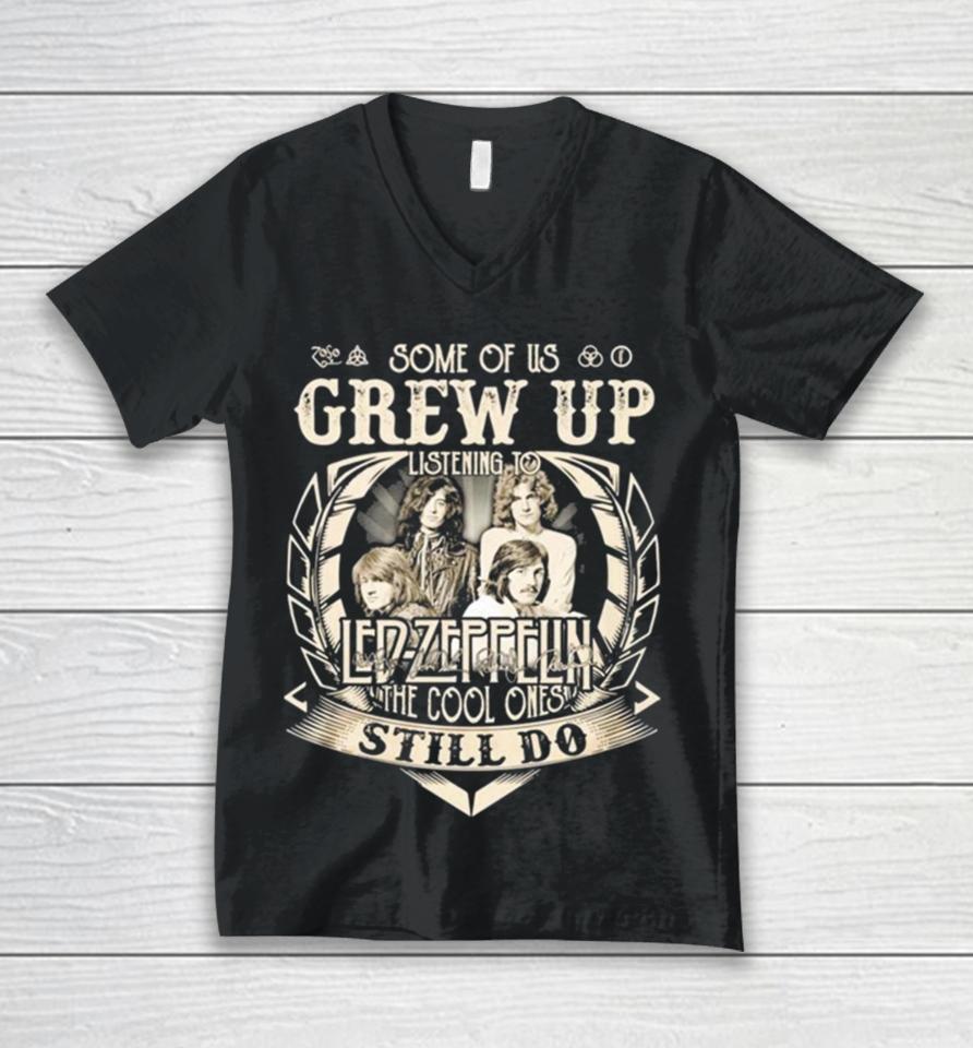 Some Of Us Grew Up Listening To Led Zeppelin The Cool Ones Still Do 2024 Unisex V-Neck T-Shirt
